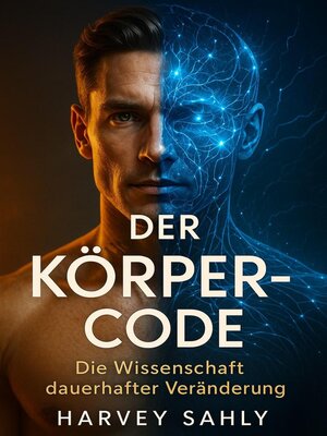 cover image of Der Körper-Code – Die Wissenschaft dauerhafter Veränderung